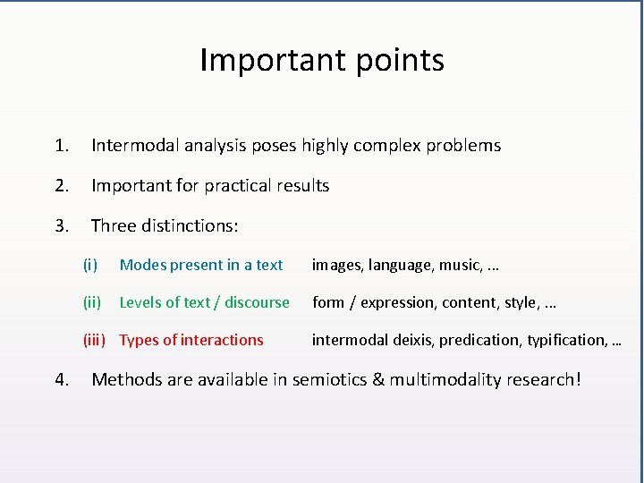 Important points 1. Intermodal analysis poses highly complex problems 2. Important for practical results