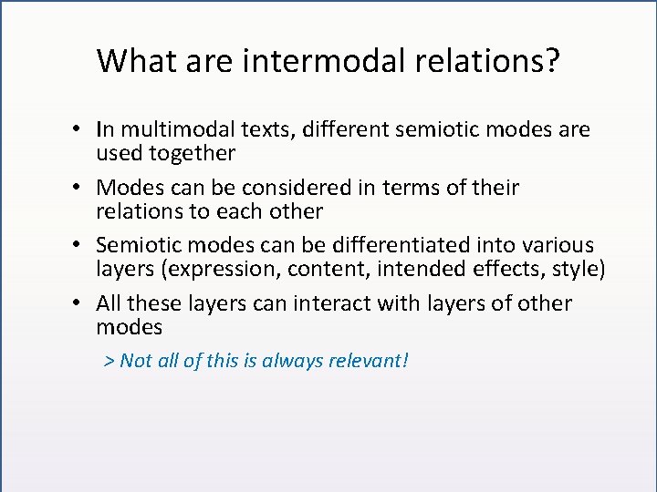 What are intermodal relations? • In multimodal texts, different semiotic modes are used together