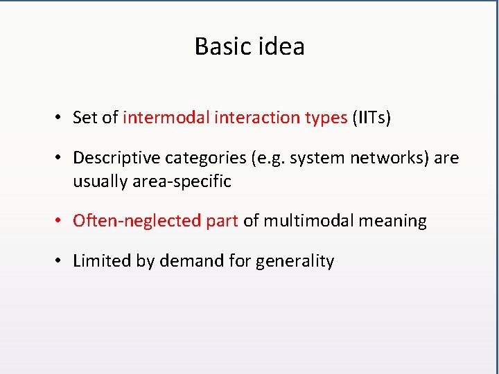 Basic idea • Set of intermodal interaction types (IITs) • Descriptive categories (e. g.