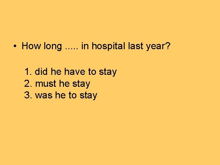  • How long. . . in hospital last year? 1. did he have