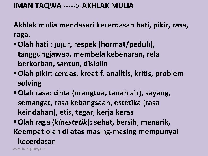 IMAN TAQWA ----- AKHLAK MULIA Akhlak mulia mendasari kecerdasan hati, pikir, rasa, raga. §