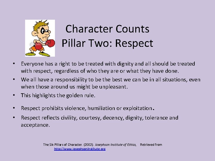 Character Counts Pillar Two: Respect • Everyone has a right to be treated with