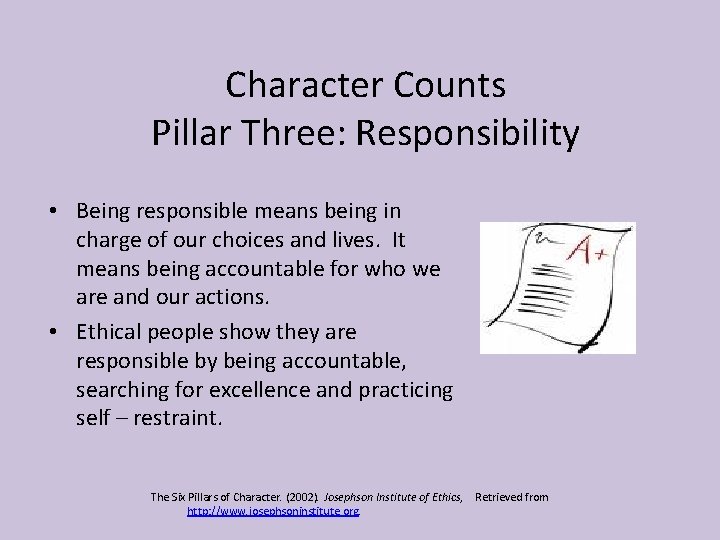 Character Counts Pillar Three: Responsibility • Being responsible means being in charge of our