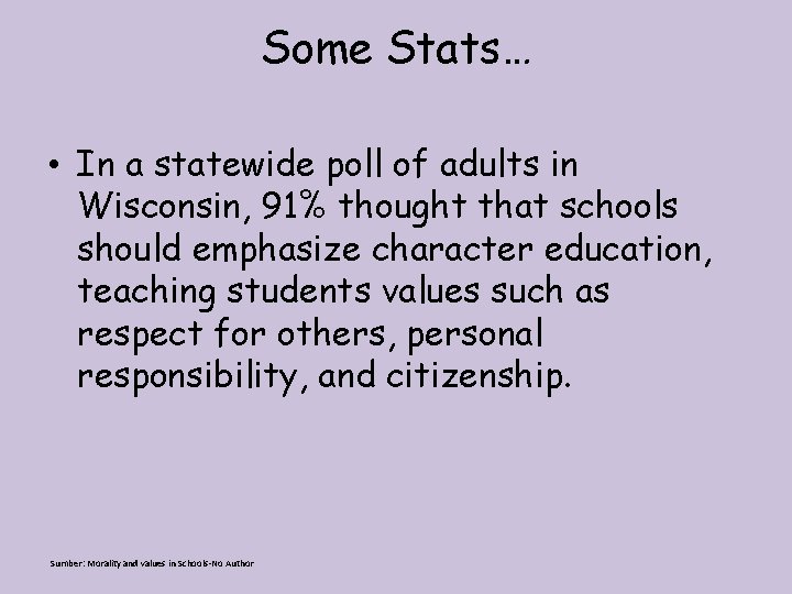 Some Stats… • In a statewide poll of adults in Wisconsin, 91% thought that