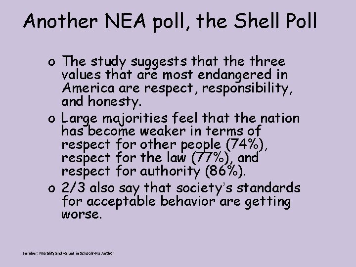 Another NEA poll, the Shell Poll o The study suggests that the three values