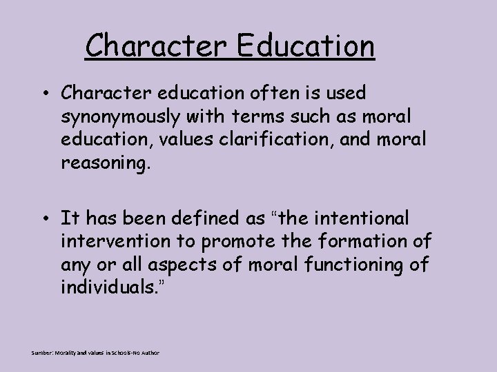 Character Education • Character education often is used synonymously with terms such as moral