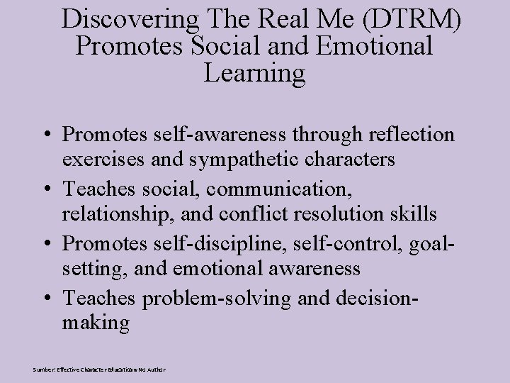 Discovering The Real Me (DTRM) Promotes Social and Emotional Learning • Promotes self-awareness through