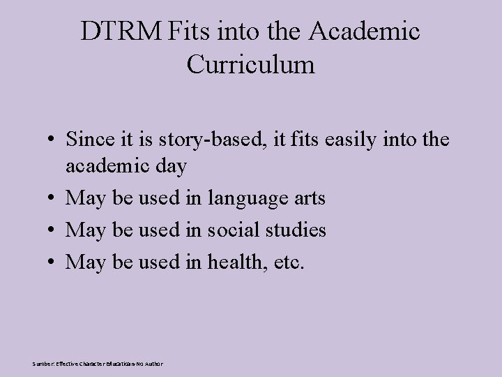 DTRM Fits into the Academic Curriculum • Since it is story-based, it fits easily