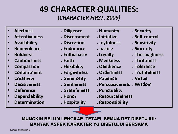 49 CHARACTER QUALITIES: (CHARACTER FIRST, 2009) • • • • Alertness Attentiveness Availability Benevolence