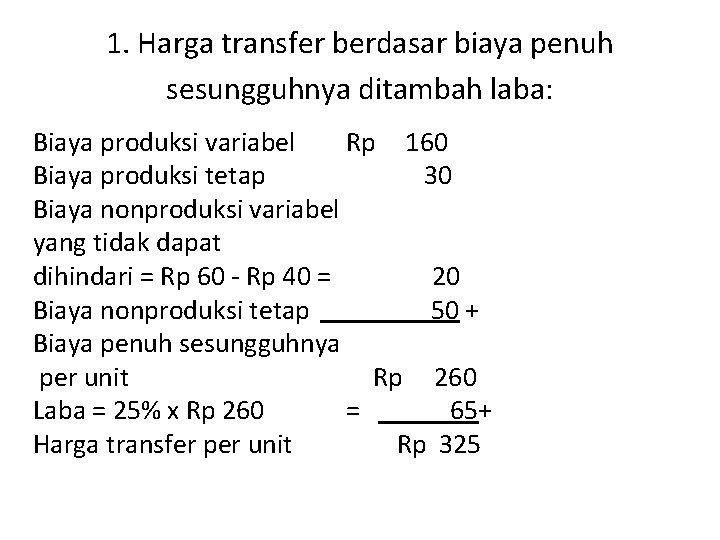 1. Harga transfer berdasar biaya penuh sesungguhnya ditambah laba: Biaya produksi variabel Rp 160