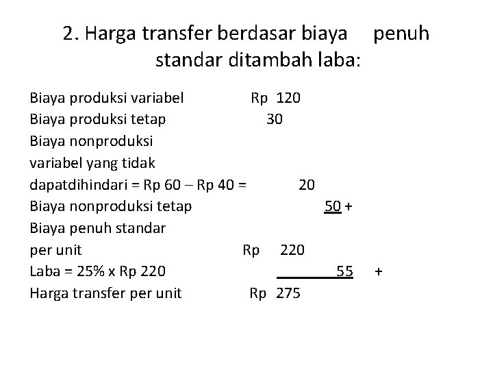 2. Harga transfer berdasar biaya penuh standar ditambah laba: Biaya produksi variabel Rp 120