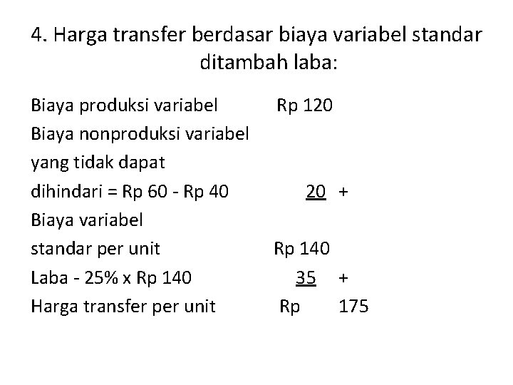4. Harga transfer berdasar biaya variabel standar ditambah laba: Biaya produksi variabel Biaya nonproduksi