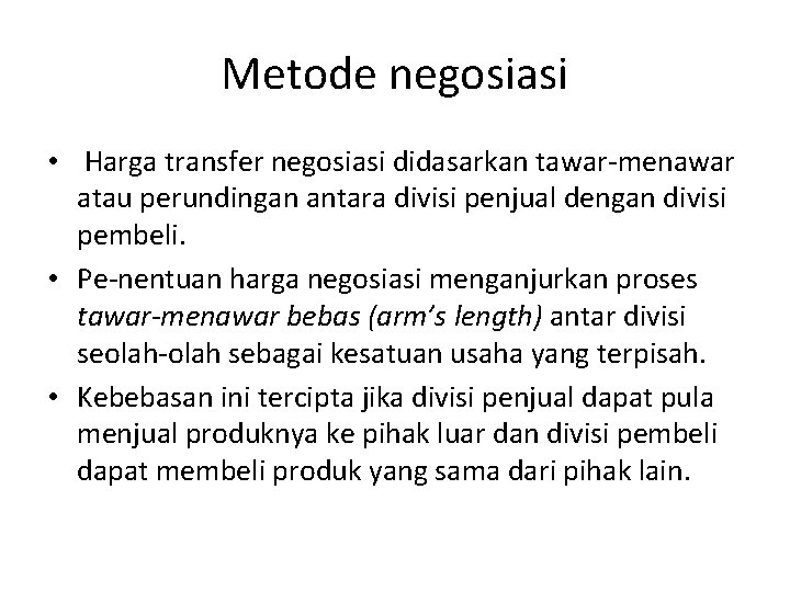 Metode negosiasi • Harga transfer negosiasi didasarkan tawar menawar atau perundingan antara divisi penjual