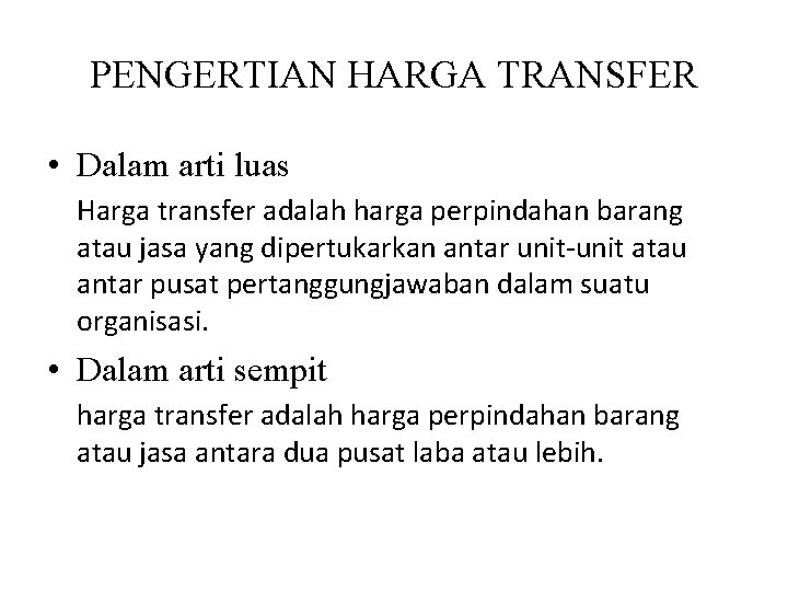 PENGERTIAN HARGA TRANSFER • Dalam arti luas Harga transfer adalah harga perpindahan barang atau