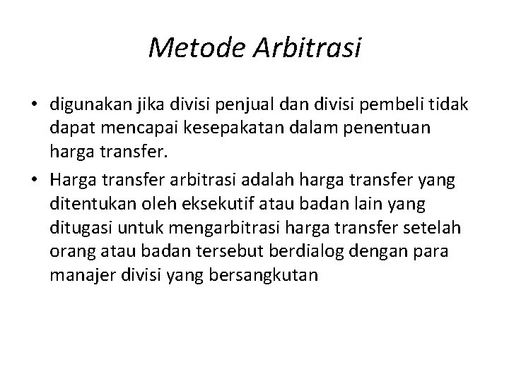 Metode Arbitrasi • digunakan jika divisi penjual dan divisi pembeli tidak dapat mencapai kesepakatan