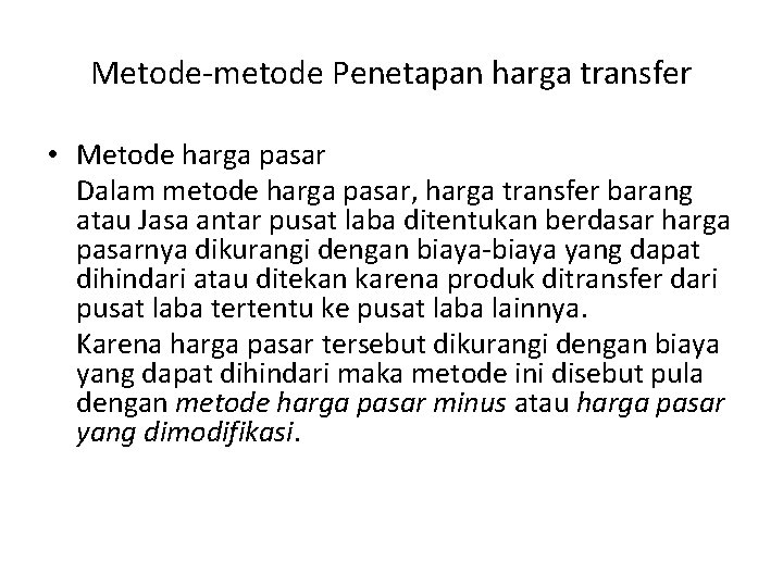 Metode metode Penetapan harga transfer • Metode harga pasar Dalam metode harga pasar, harga