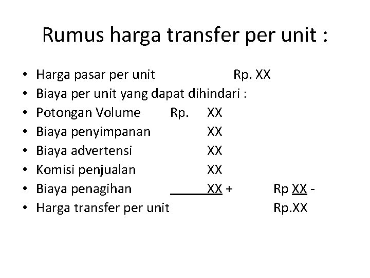 Rumus harga transfer per unit : • • Harga pasar per unit Rp. XX