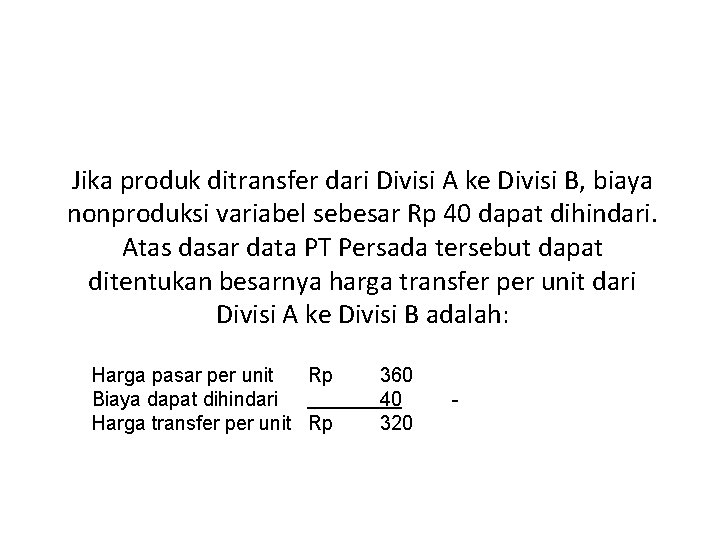 Jika produk ditransfer dari Divisi A ke Divisi B, biaya nonproduksi variabel sebesar Rp