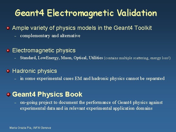 Geant 4 Electromagnetic Validation Ample variety of physics models in the Geant 4 Toolkit