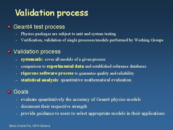 Validation process Geant 4 test process – – Physics packages are subject to unit