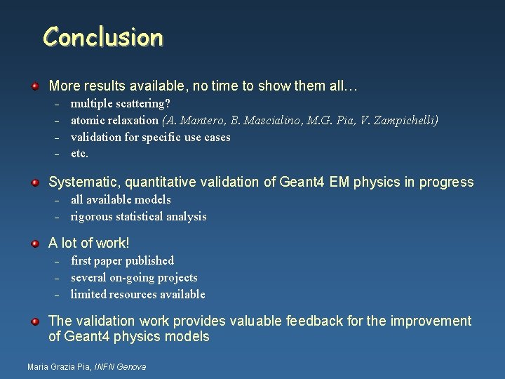 Conclusion More results available, no time to show them all… – – multiple scattering?