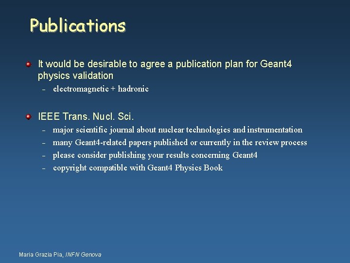 Publications It would be desirable to agree a publication plan for Geant 4 physics