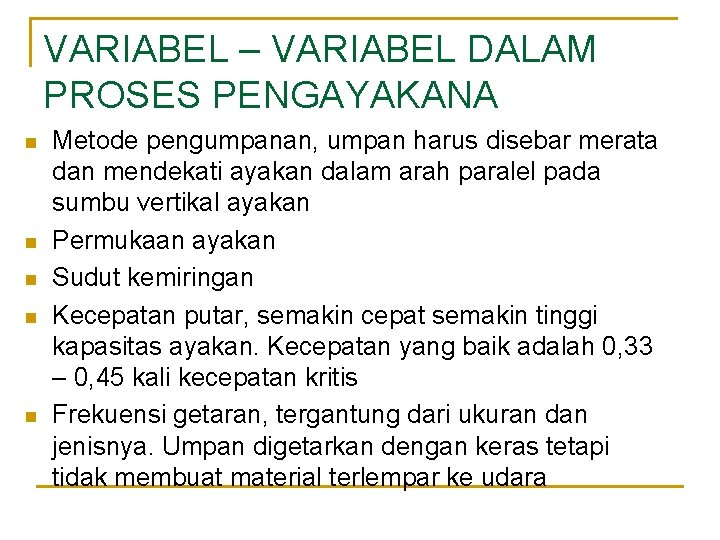 VARIABEL – VARIABEL DALAM PROSES PENGAYAKANA n n n Metode pengumpanan, umpan harus disebar