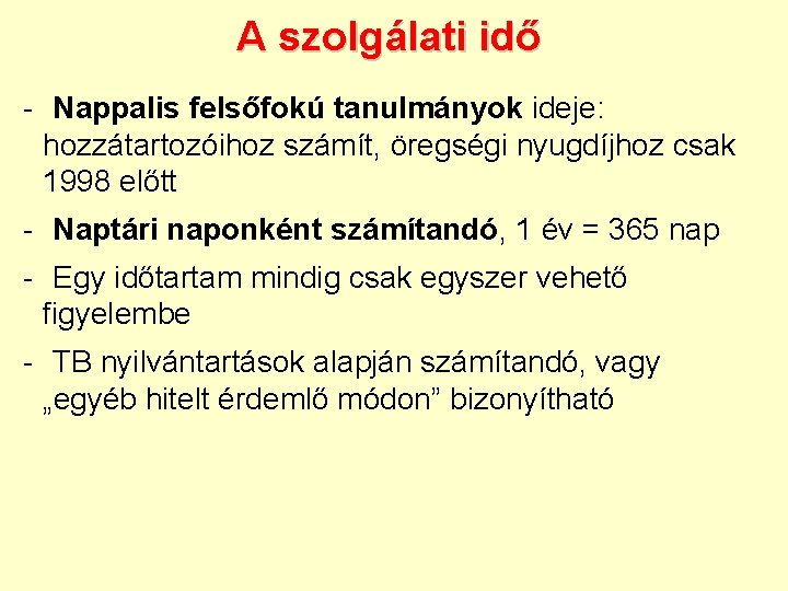 A szolgálati idő - Nappalis felsőfokú tanulmányok ideje: hozzátartozóihoz számít, öregségi nyugdíjhoz csak 1998