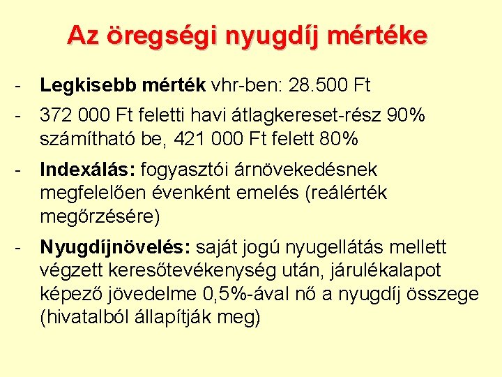 Az öregségi nyugdíj mértéke - Legkisebb mérték vhr-ben: 28. 500 Ft - 372 000