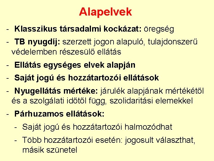 Alapelvek - Klasszikus társadalmi kockázat: öregség - TB nyugdíj: szerzett jogon alapuló, tulajdonszerű védelemben