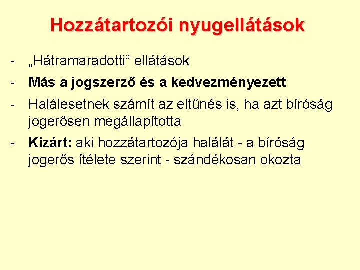 Hozzátartozói nyugellátások - „Hátramaradotti” ellátások - Más a jogszerző és a kedvezményezett - Halálesetnek