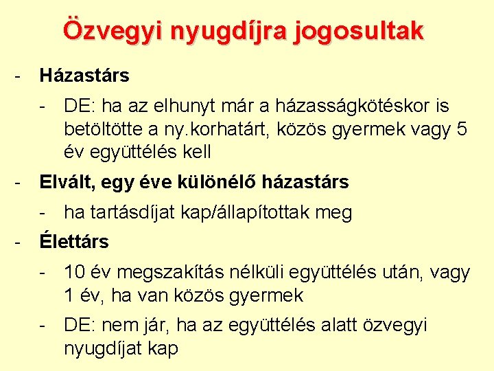 Özvegyi nyugdíjra jogosultak - Házastárs - DE: ha az elhunyt már a házasságkötéskor is