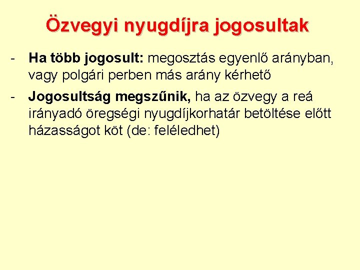 Özvegyi nyugdíjra jogosultak - Ha több jogosult: megosztás egyenlő arányban, vagy polgári perben más