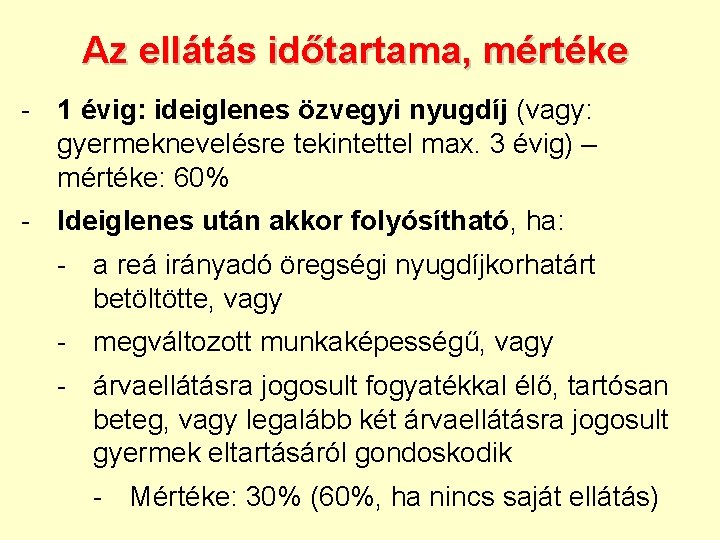 Az ellátás időtartama, mértéke - 1 évig: ideiglenes özvegyi nyugdíj (vagy: gyermeknevelésre tekintettel max.