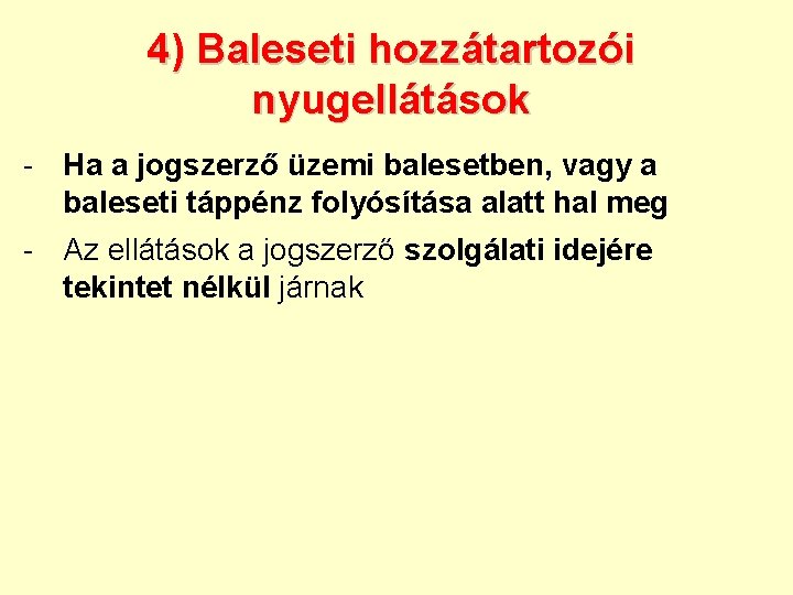 4) Baleseti hozzátartozói nyugellátások - Ha a jogszerző üzemi balesetben, vagy a baleseti táppénz