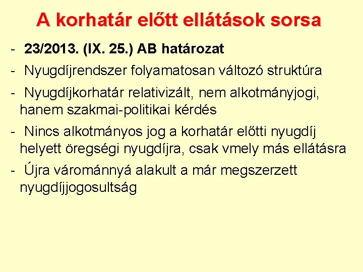 A korhatár előtt ellátások sorsa - 23/2013. (IX. 25. ) AB határozat - Nyugdíjrendszer
