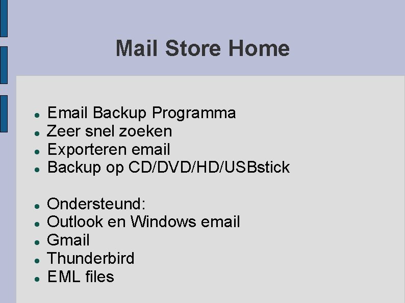 Mail Store Home Email Backup Programma Zeer snel zoeken Exporteren email Backup op CD/DVD/HD/USBstick