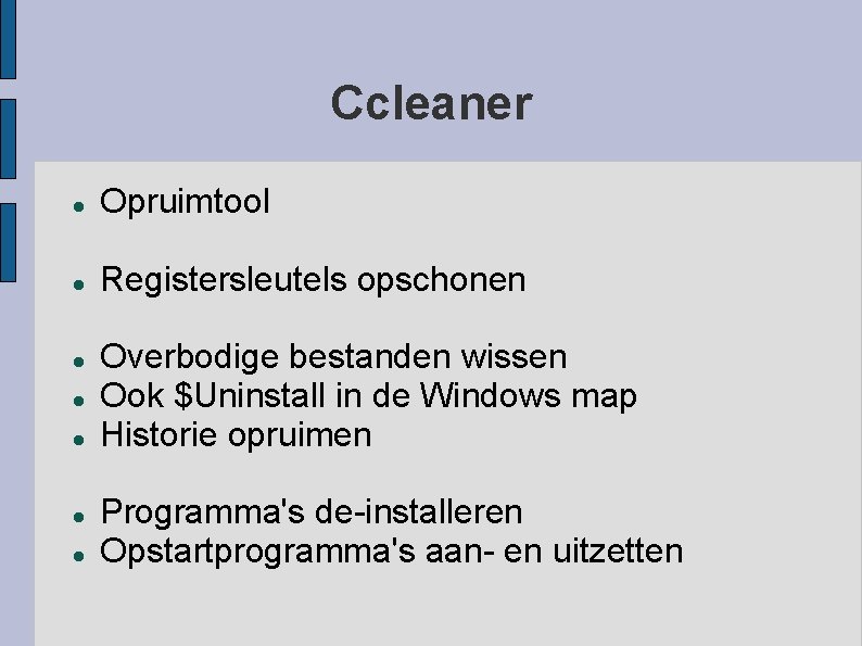 Ccleaner Opruimtool Registersleutels opschonen Overbodige bestanden wissen Ook $Uninstall in de Windows map Historie