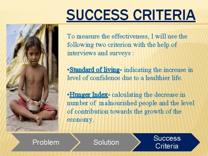 SUCCESS CRITERIA To measure the effectiveness, I will use the following two criterion with