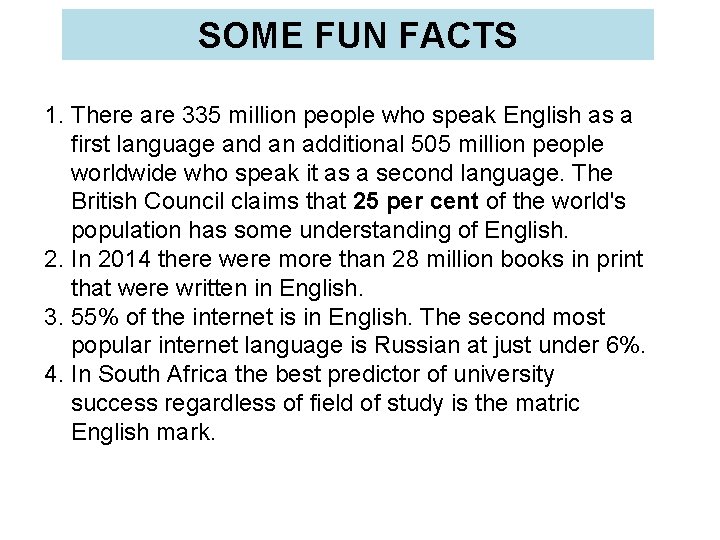 SOME FUN FACTS 1. There are 335 million people who speak English as a