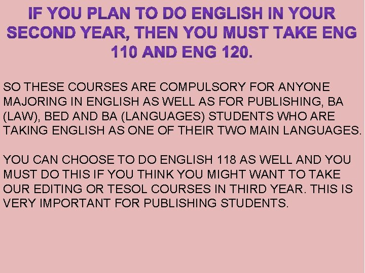 SO THESE COURSES ARE COMPULSORY FOR ANYONE MAJORING IN ENGLISH AS WELL AS FOR