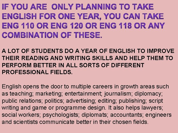 A LOT OF STUDENTS DO A YEAR OF ENGLISH TO IMPROVE THEIR READING AND