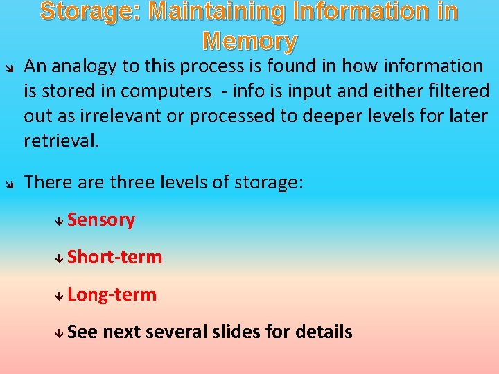 Storage: Maintaining Information in Memory An analogy to this process is found in how