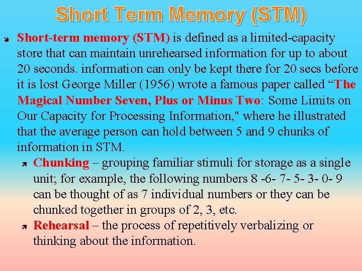 Short Term Memory (STM) Short-term memory (STM) is defined as a limited-capacity store that