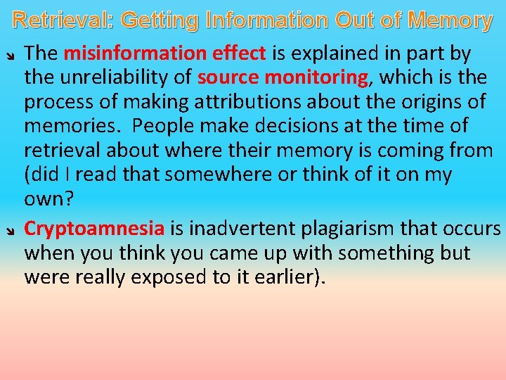 Retrieval: Getting Information Out of Memory The misinformation effect is explained in part by
