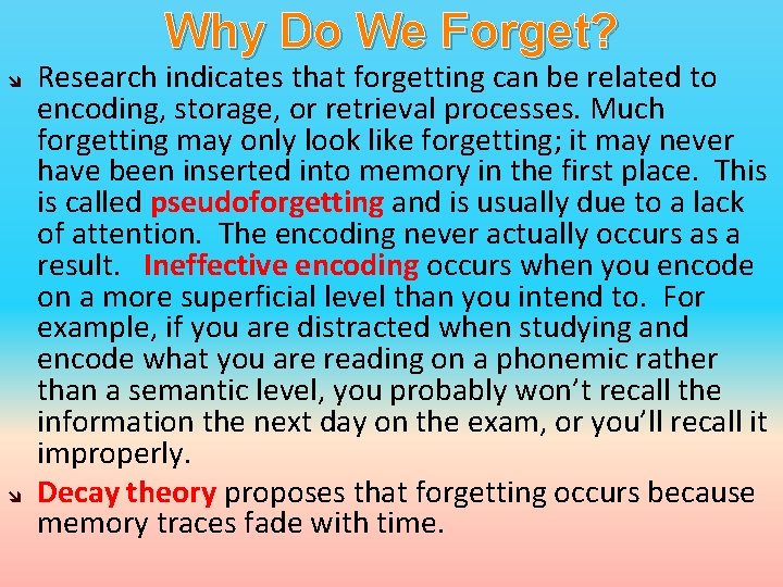 Why Do We Forget? Research indicates that forgetting can be related to encoding, storage,