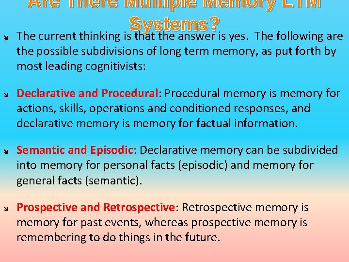  Are There Multiple Memory LTM Systems? The current thinking is that the answer