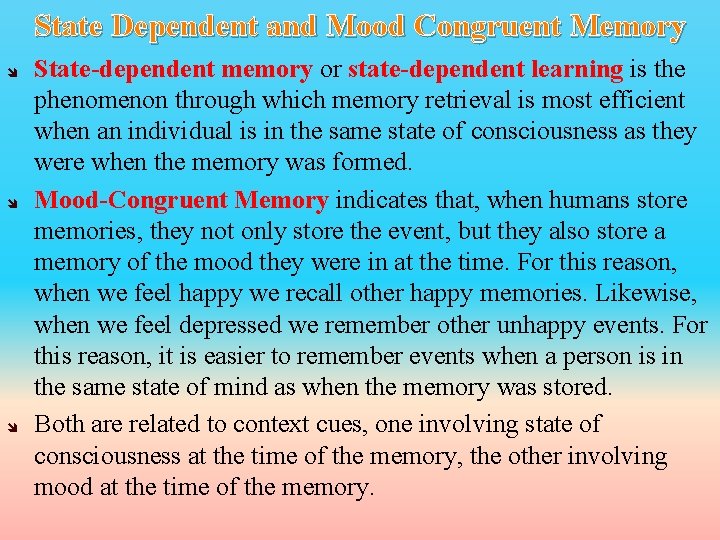 State Dependent and Mood Congruent Memory State-dependent memory or state-dependent learning is the phenomenon