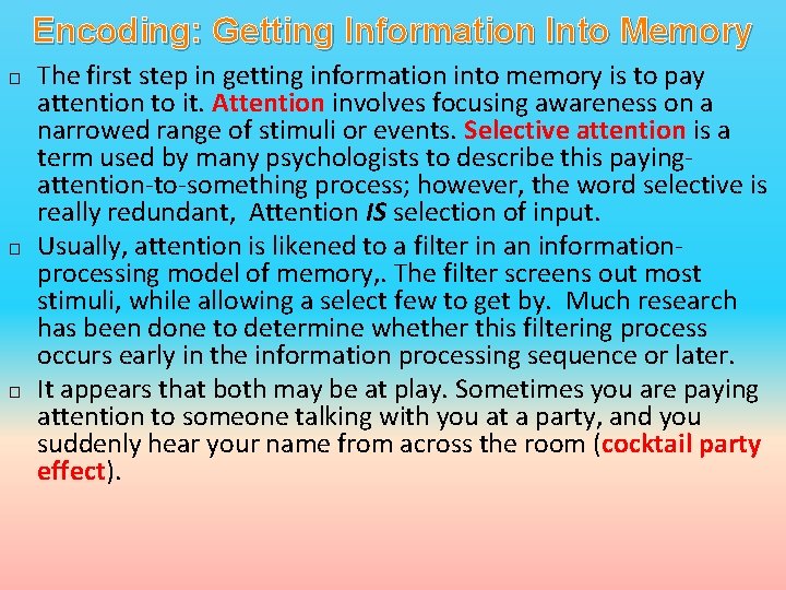 Encoding: Getting Information Into Memory � � � The first step in getting information