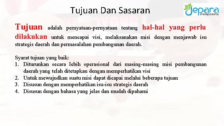 Tujuan Dan Sasaran Tujuan adalah pernyataan-pernyataan tentang hal-hal yang perlu dilakukan untuk mencapai visi,